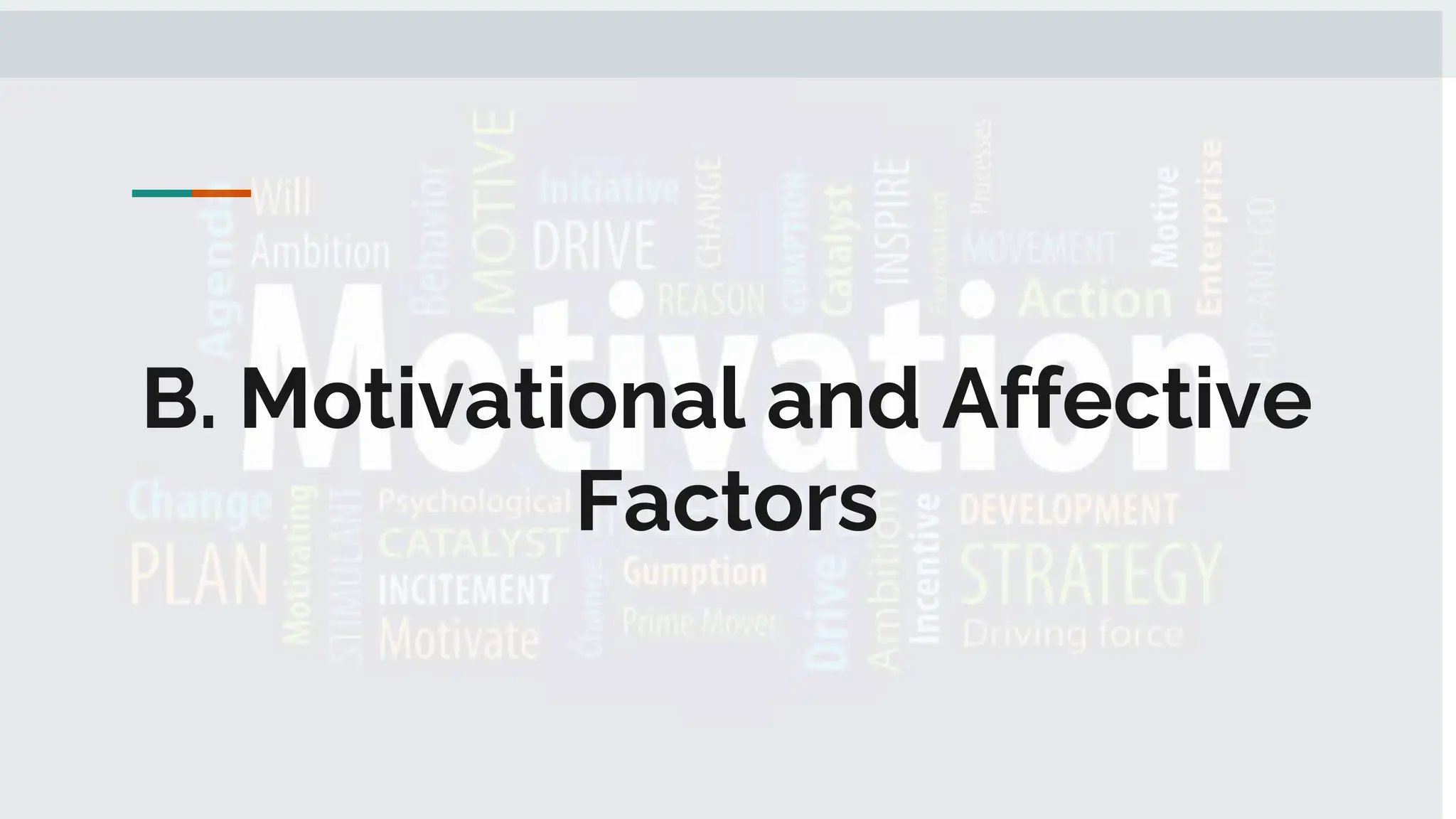 B. Motivational and Affective
Factors
 
