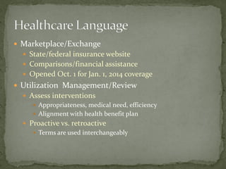  Marketplace/Exchange
 State/federal insurance website
 Comparisons/financial assistance
 Opened Oct. 1 for Jan. 1, 20...