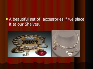 A beautiful set of  accessories if we place it at our Shelves. 
