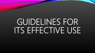 GUIDELINES FOR
ITS EFFECTIVE USE
 