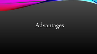 Advantages
 