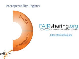 Interoperability Registry
https://fairsharing.org
 
