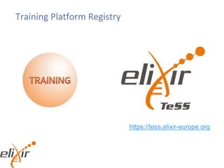 Training Platform Registry
https://tess.elixir-europe.org
 