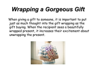 Wrapping a Gorgeous Gift ,[object Object]