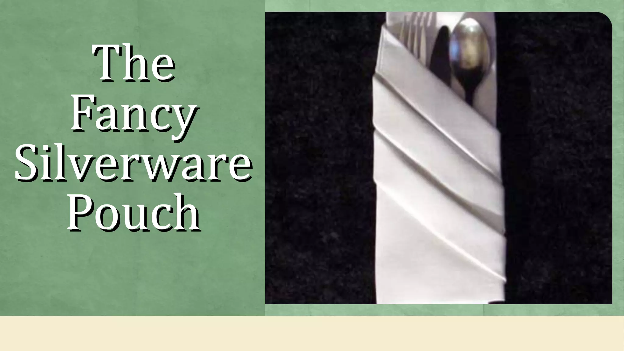 TheThe
FancyFancy
SilverwareSilverware
PouchPouch
 