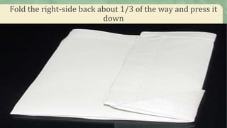 Fold the right-side back about 1/3 of the way and press it
down
 