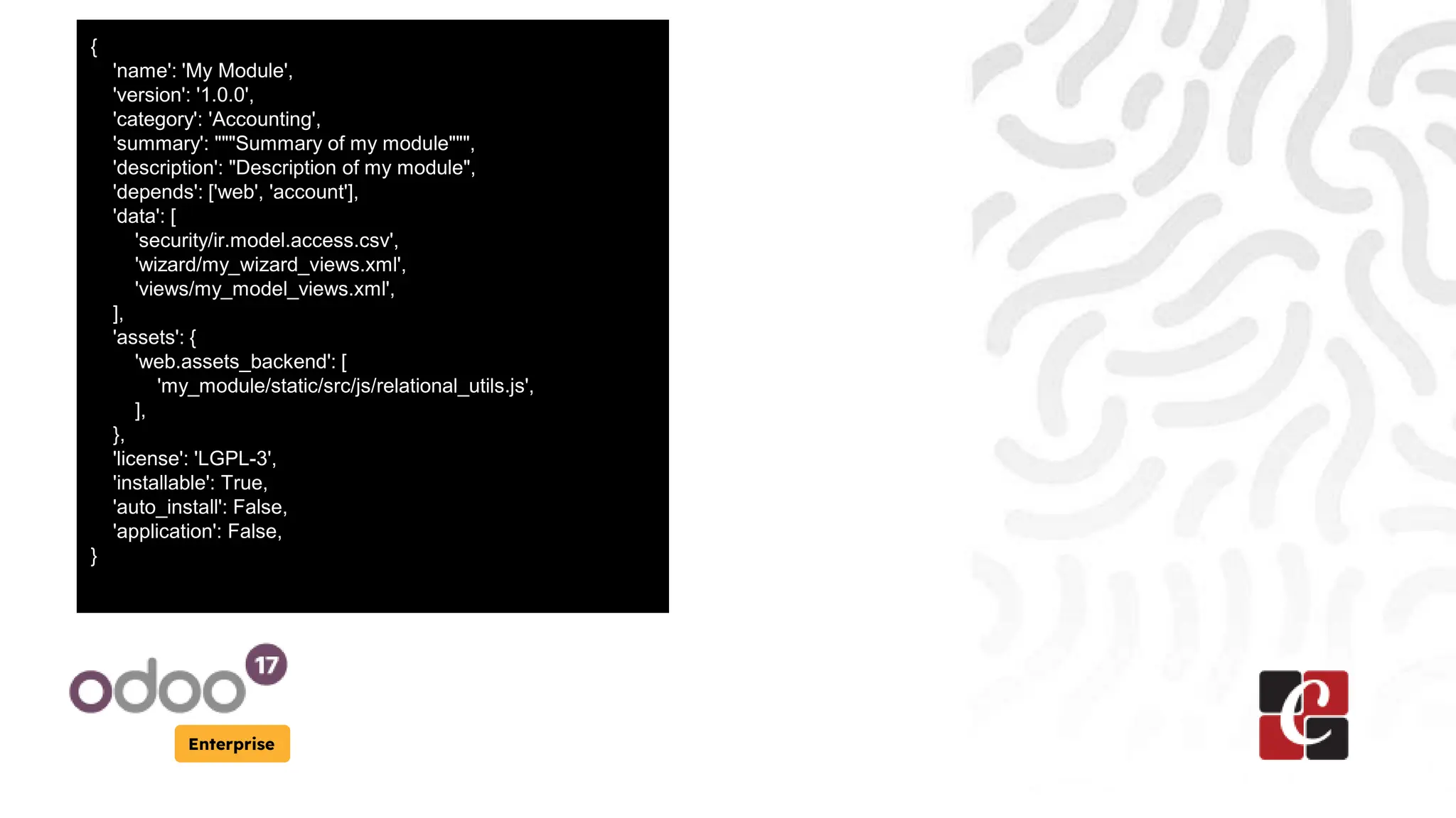 Enterprise
{
'name': 'My Module',
'version': '1.0.0',
'category': 'Accounting',
'summary': """Summary of my module""",
'description': "Description of my module",
'depends': ['web', 'account'],
'data': [
'security/ir.model.access.csv',
'wizard/my_wizard_views.xml',
'views/my_model_views.xml',
],
'assets': {
'web.assets_backend': [
'my_module/static/src/js/relational_utils.js',
],
},
'license': 'LGPL-3',
'installable': True,
'auto_install': False,
'application': False,
}
 