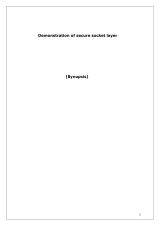 Demonstration of secure socket layer

(Synopsis)

1

 