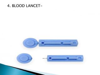 4. BLOOD LANCET-
 