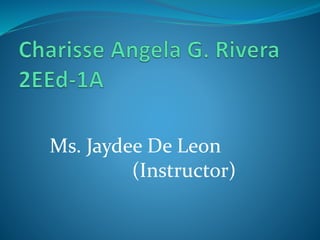 Ms. Jaydee De Leon
(Instructor)
 