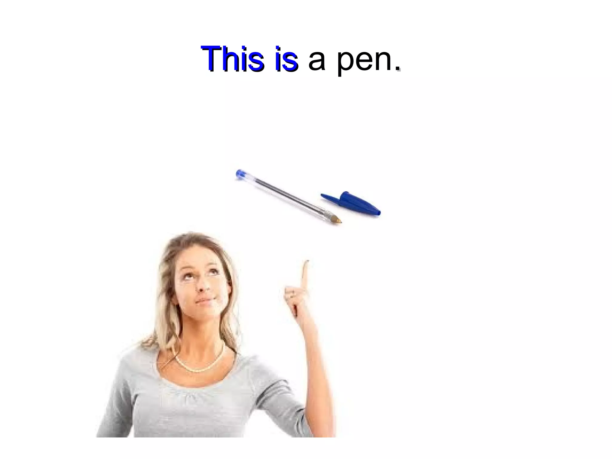 This isThis is a pen..
