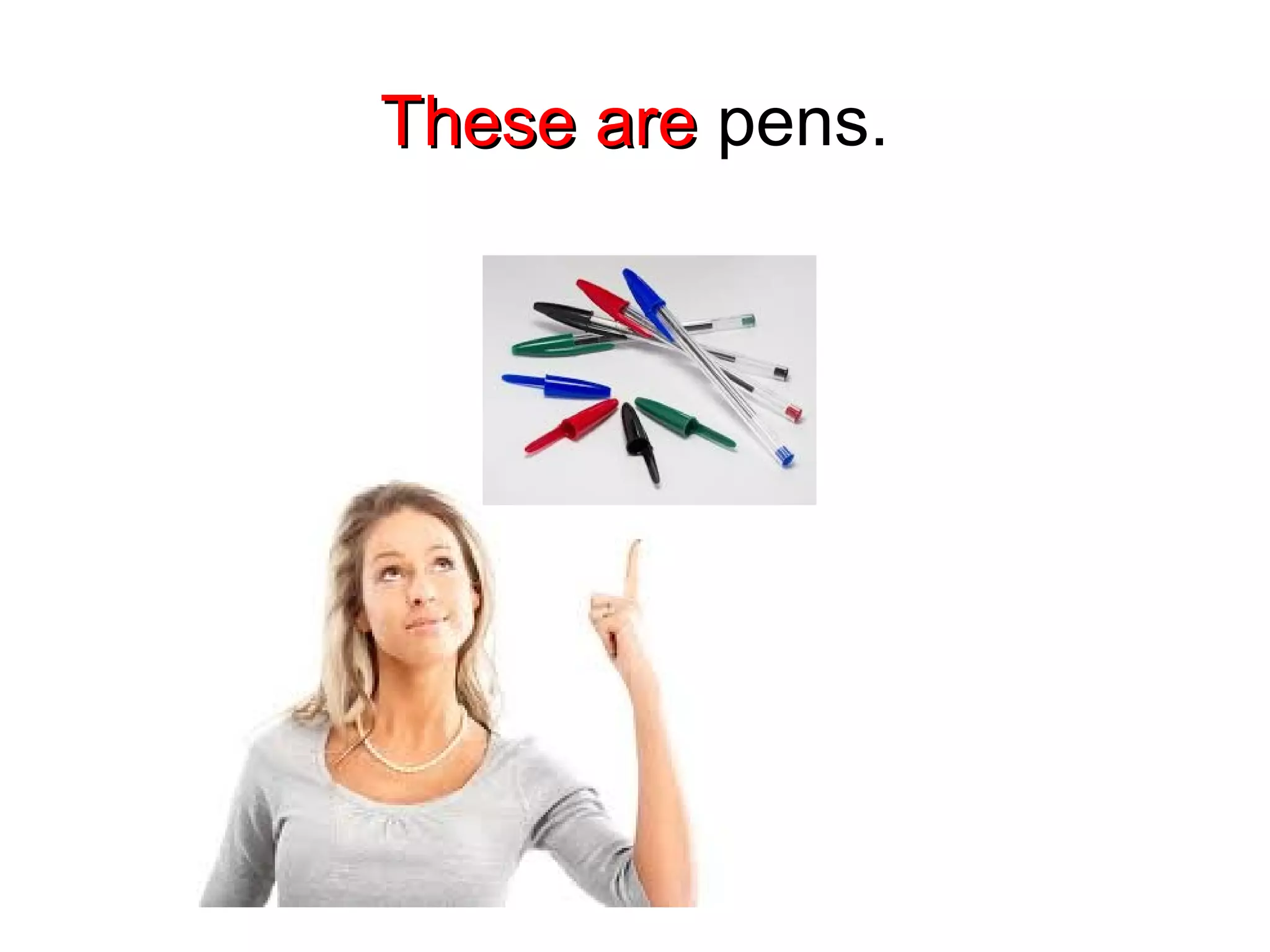 These areThese are pens.