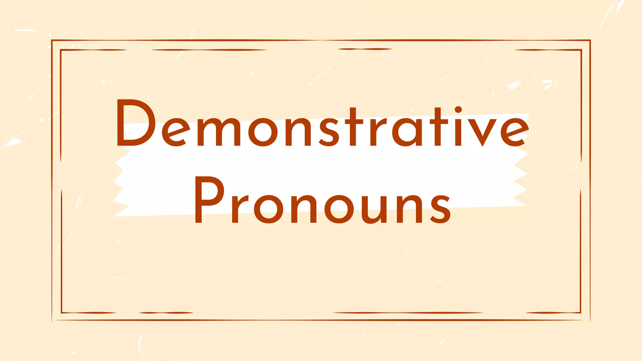 Demonstratives pronouns