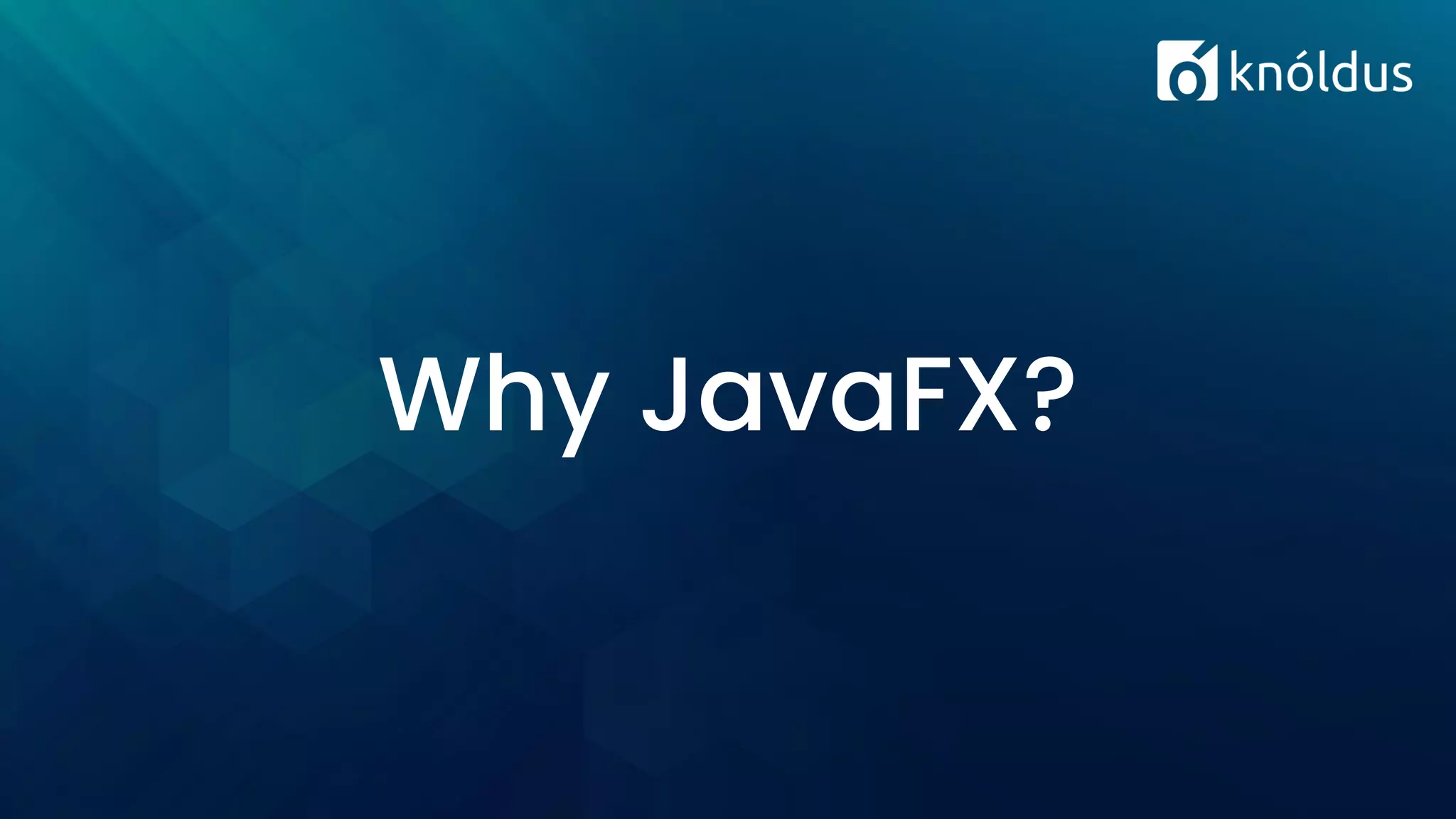 Why JavaFX? 