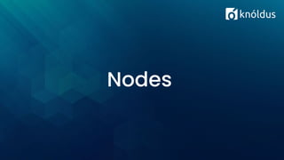 Nodes
 