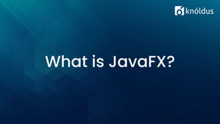 What is JavaFX?
 