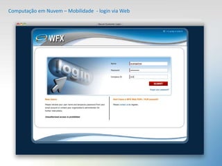 Computação em Nuvem – Mobilidade - login via Web
 