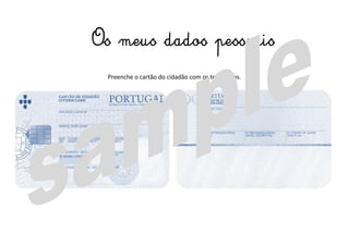 Preenche o cartão do cidadão com os teus dados.
Os meus dados pessoais
 