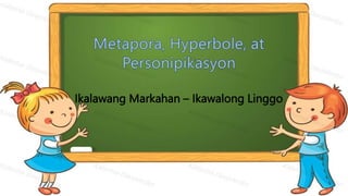 Ikalawang Markahan – Ikawalong Linggo
 