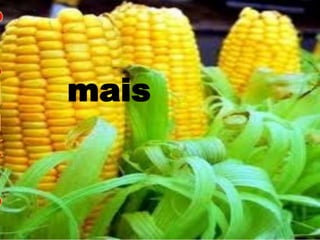 mais 
 