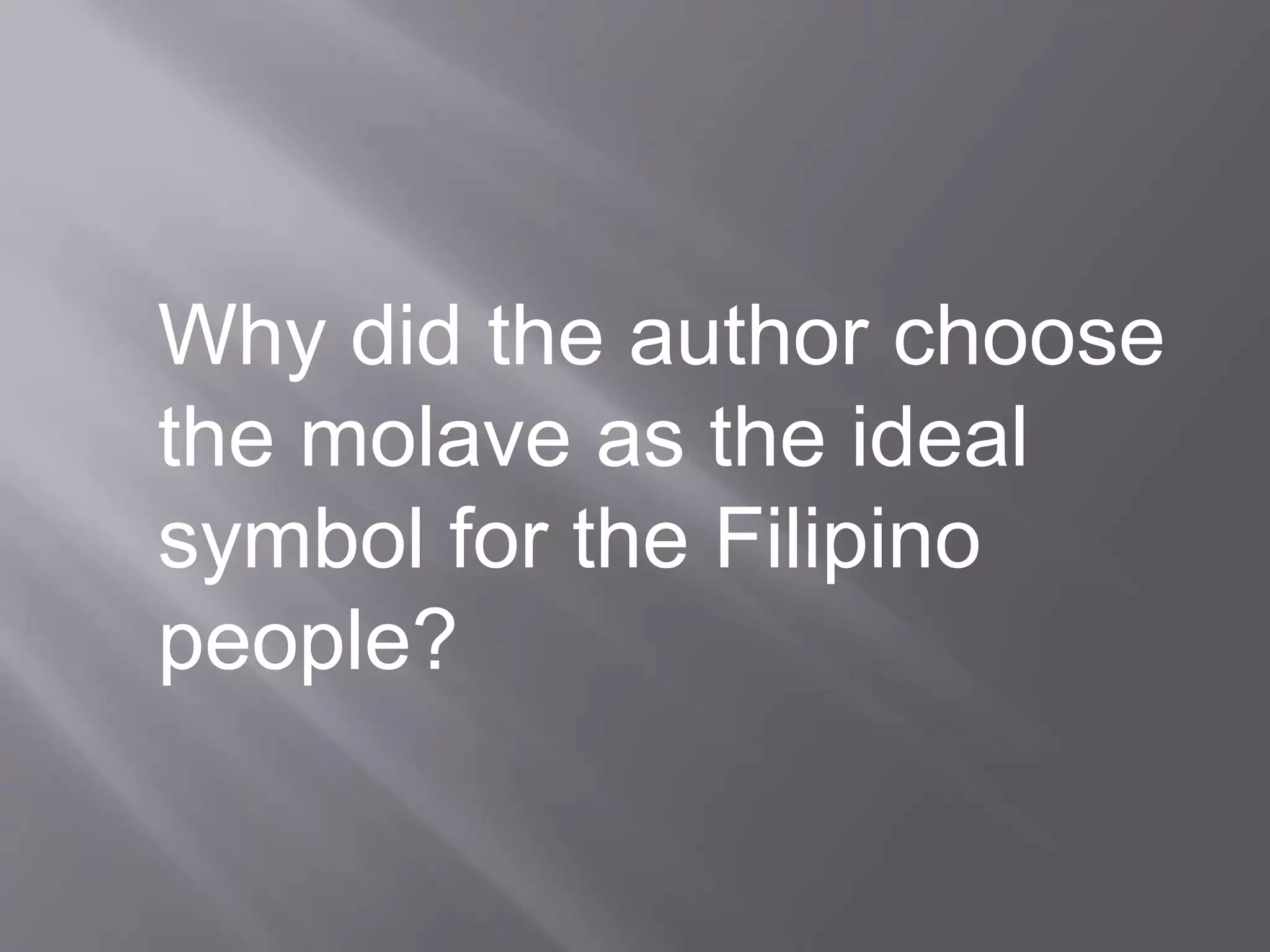 Why did the author choose
the molave as the ideal
symbol for the Filipino
people?
 