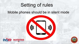 Setting of rules
Mobile phones should be in silent mode
 