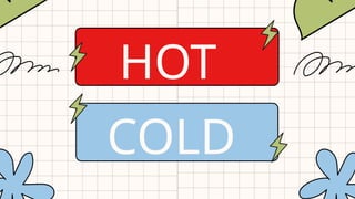 HOT
COLD
 