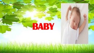 BABY
 