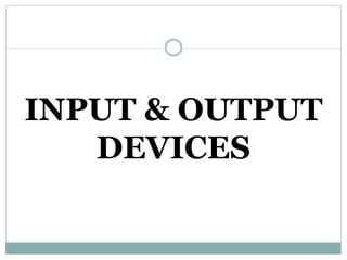 Input and Output Devices of Computers (Powerpoint Presentation) | PPT