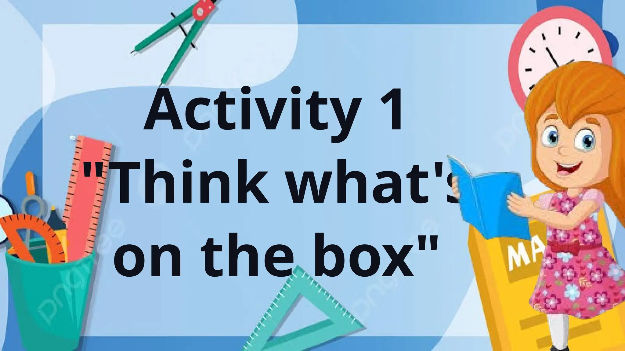 Activity 1
"Think what's
on the box"
 