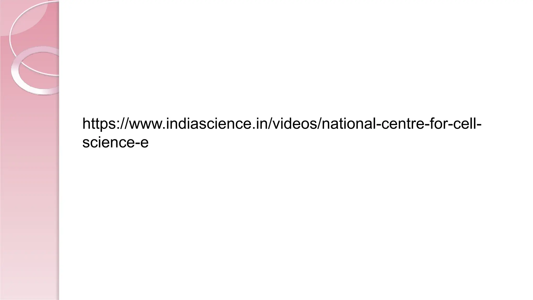 https://www.indiascience.in/videos/national-centre-for-cell-
science-e
 