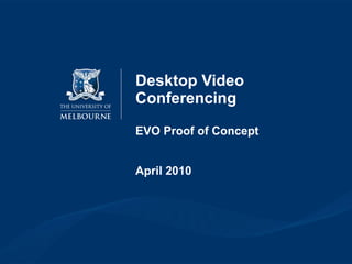 Desktop Video Conferencing   EVO Proof of Concept April 2010 