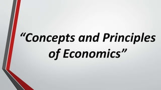 “Concepts and Principles
of Economics”
 