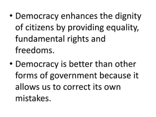 What is an ideal standard
democracy?
• True democracy will come to a
country only when no one
goes hungry to bed.
 