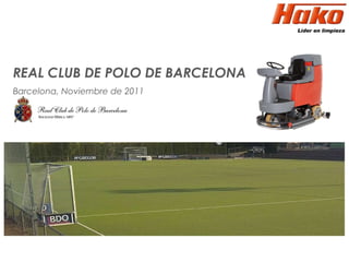 REAL CLUB DE POLO DE BARCELONA Barcelona, Noviembre de 2011  