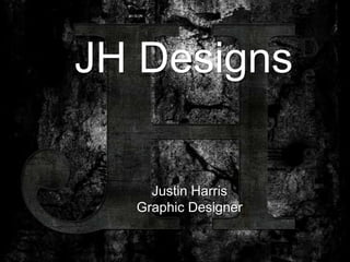 JH Designs Justin Harris Graphic Designer 