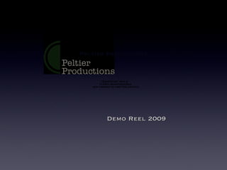 Demo Reel 2009 Peltier Productions 