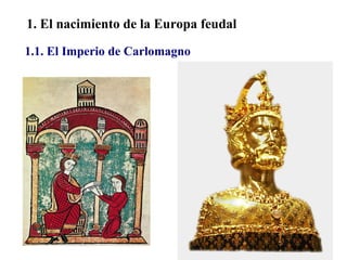 02

1. El nacimiento de la Europa feudal
1.1. El Imperio de Carlomagno

 