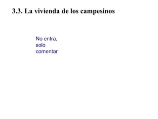 02

3.3. La vivienda de los campesinos

No entra,
solo
comentar

 