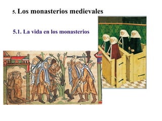 02

5. Los

monasterios medievales

5.1. La vida en los monasterios

 