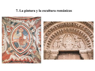 02

7. La pintura y la escultura románicas

 