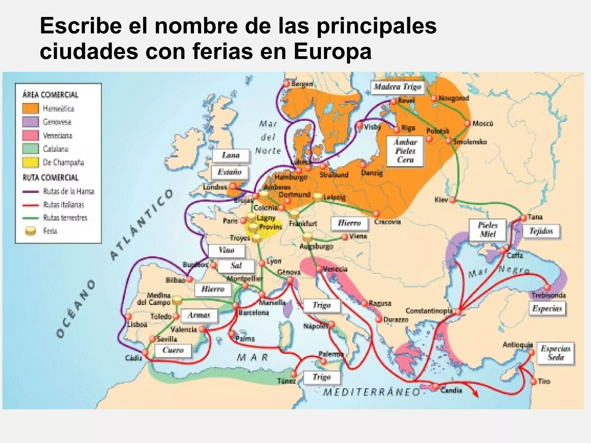 Escribe el nombre de las principales
ciudades con ferias en Europa

 