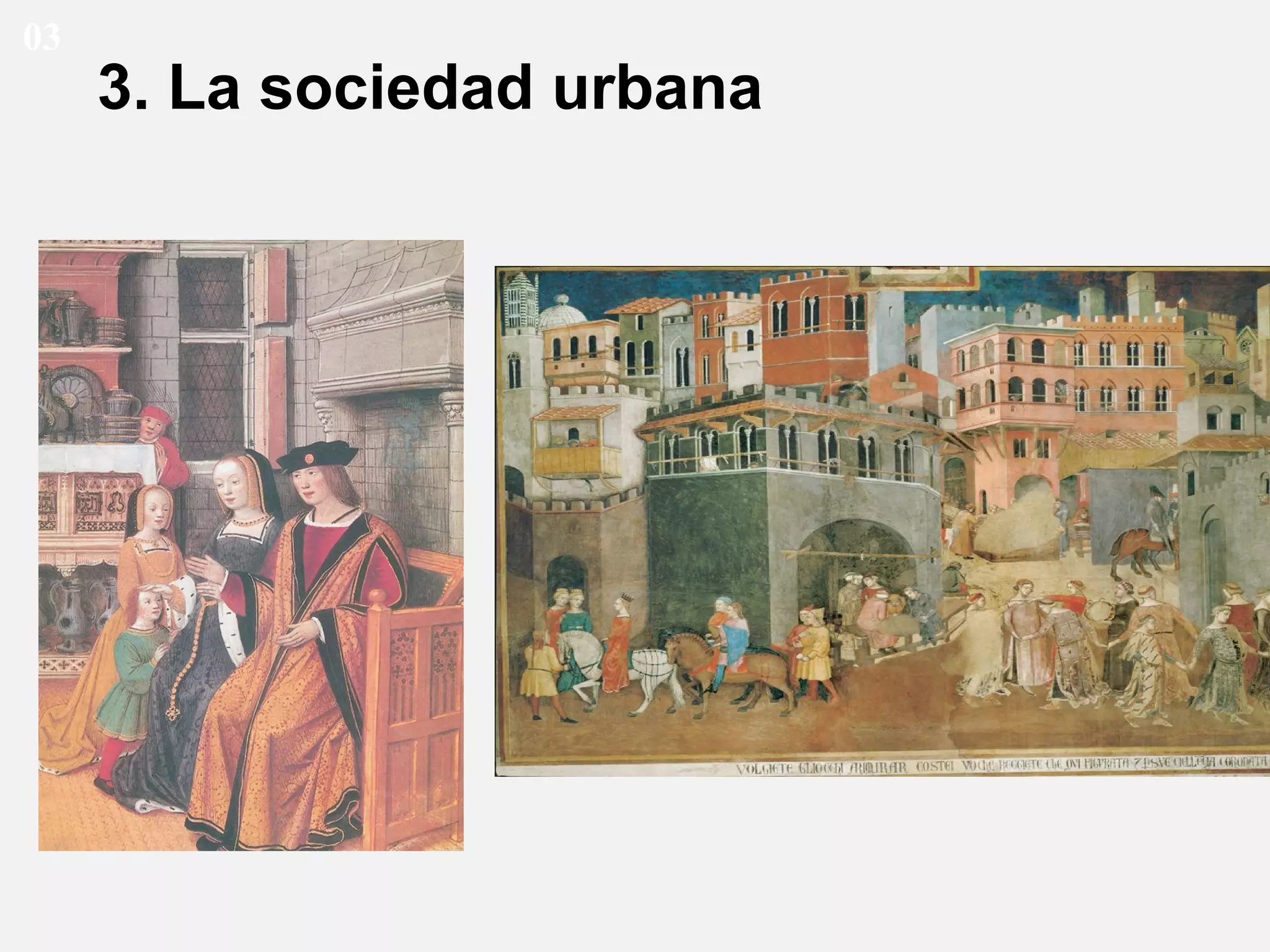 03

3. La sociedad urbana

 