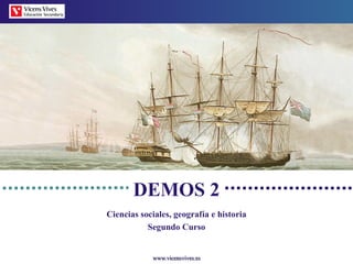 DEMOS 2
Ciencias sociales, geografía e historia
           Segundo Curso


            www.vicensvives.es
 