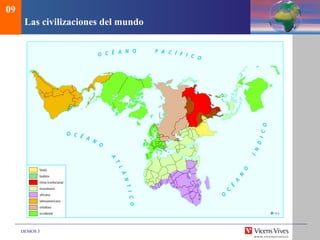 DEMOS 3
Las civilizaciones del mundo
09
 