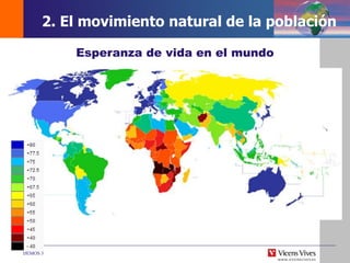 DEMOS 3
Esperanza de vida en el mundo
2. El movimiento natural de la población
 