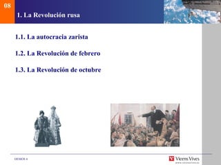 08
      1. La Revolución rusa


     1.1. La autocracia zarista

     1.2. La Revolución de febrero

     1.3. La Revolución de octubre




     DEMOS 4
 