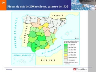 DEMOS 4
Fincas de más de 200 hectáreas, catastro de 1932
09
 