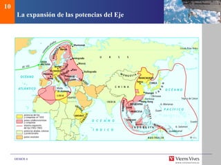 DEMOS 4
La expansión de las potencias del Eje
10
 