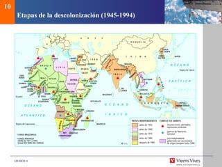 DEMOS 4
Etapas de la descolonización (1945-1994)
10
 